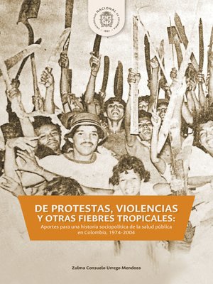 cover image of DE PROTESTAS, VIOLENCIAS Y OTRAS FIEBRES TROPICALES